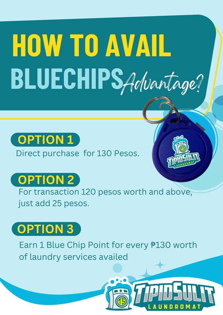How to avail the Blue Chip advantage. Option 1: direct purchase for 130 pesos. Option 2: for transactions 120 pesos and above, just add 25 pesos. Option 3: earn 1 Blue Chip point for every 130 pesos worth of laundry services availed.